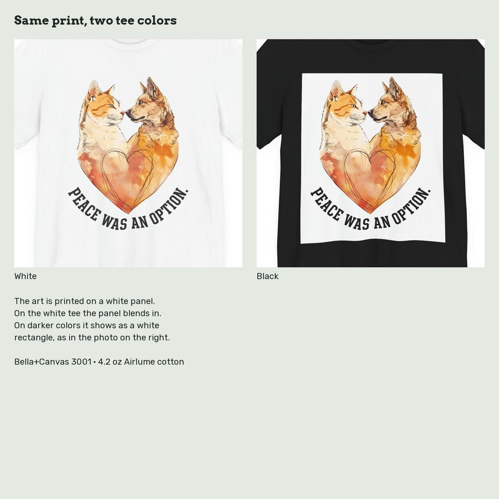 Peace Was an Option Cat & Dog T-Shirt on a White tee next to a Black tee, showing the white print panel